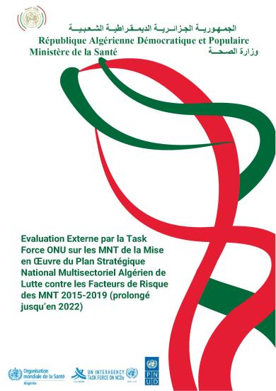 Evaluation Externe par la Task Force ONU sur les MNT de la Mise en OEuvre du Plan Stratégique National Multisectoriel Algérien de Lutte contre les Facteurs de Risque des MNT 2015-2019 (prolongé jusqu’en 2022)